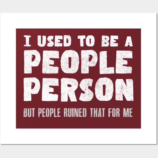 I Used To Be A People Person // Awkwardness Funny Quote Wall Art by DankFutura